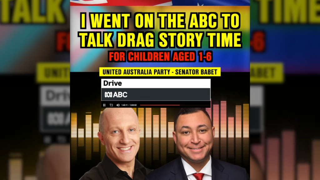 Senator Babet takes on the ABC's Raf Epstein and gives and good as he gets. Raf thinks that drag queen story time is no big deal, but Senator Babet strongly disagrees. Have a listen to this 7 minute interview and let us know what you think.